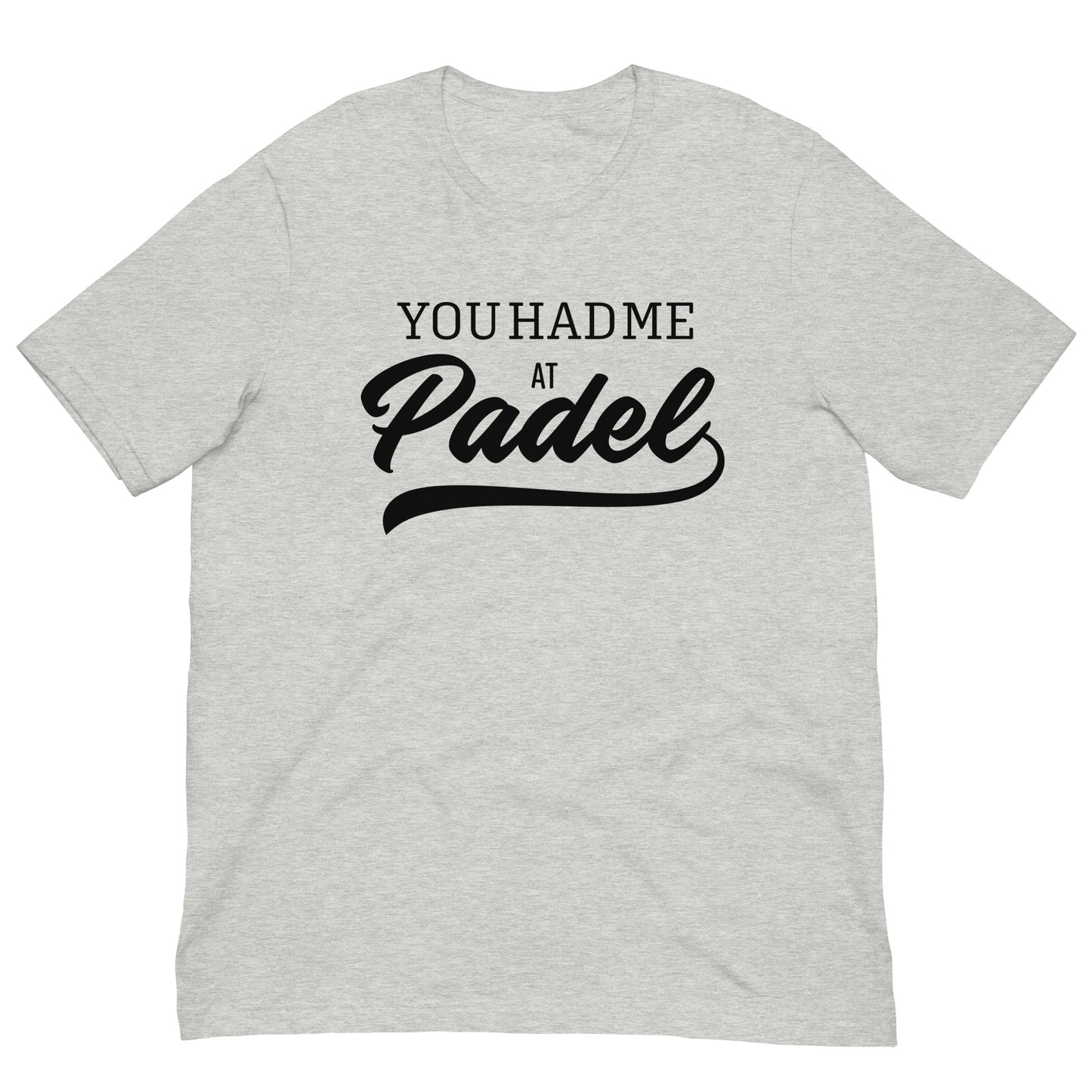 You Had Me At Padel Tshirt Graphic Tee Shirt Bella + Canvas Unisex Short Sleeve T-Shirt