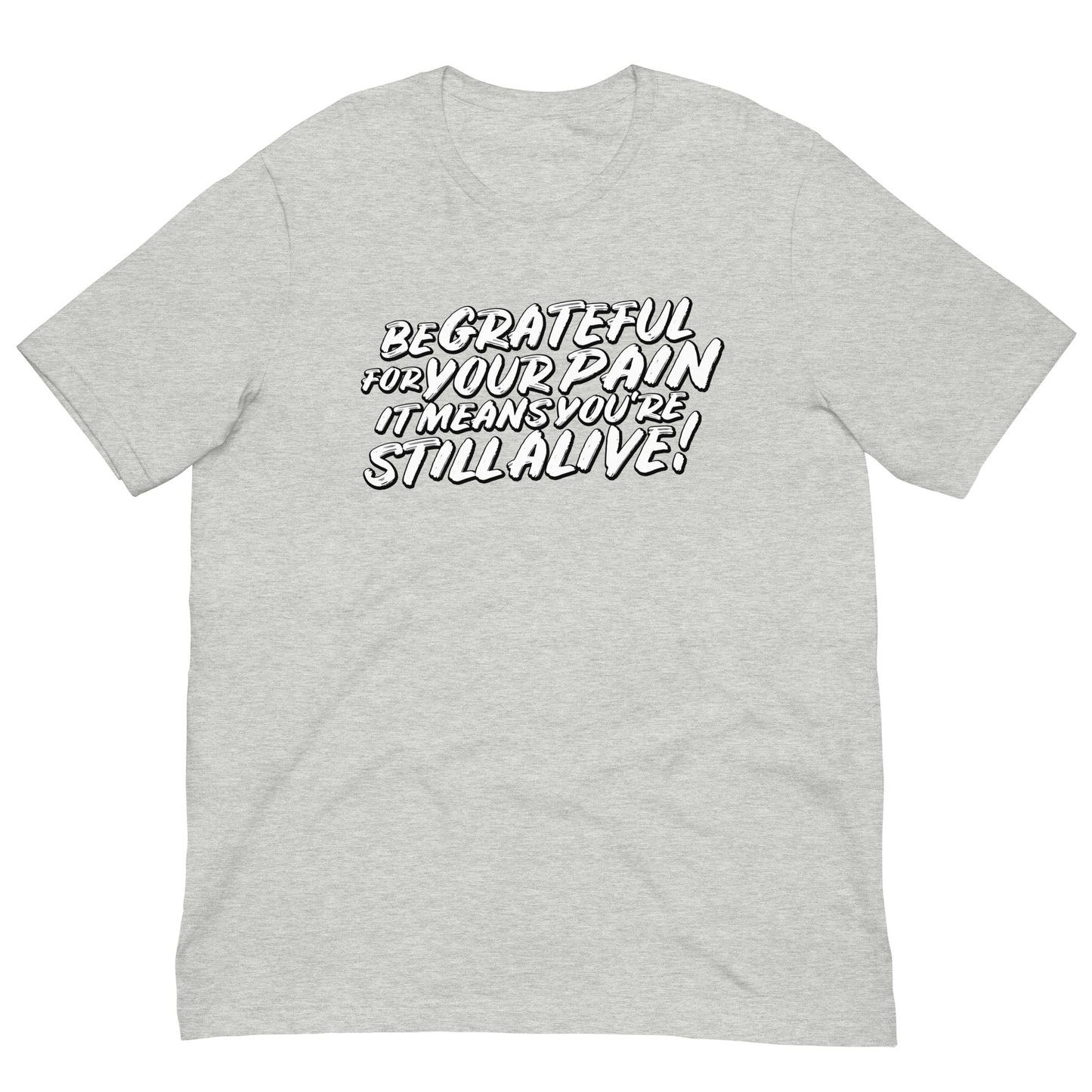 Be Grateful For Your Pain Tshirt Action Movie Quote Graphic Tee Shirt Bella + Canvas Unisex Short Sleeve T-Shirt
