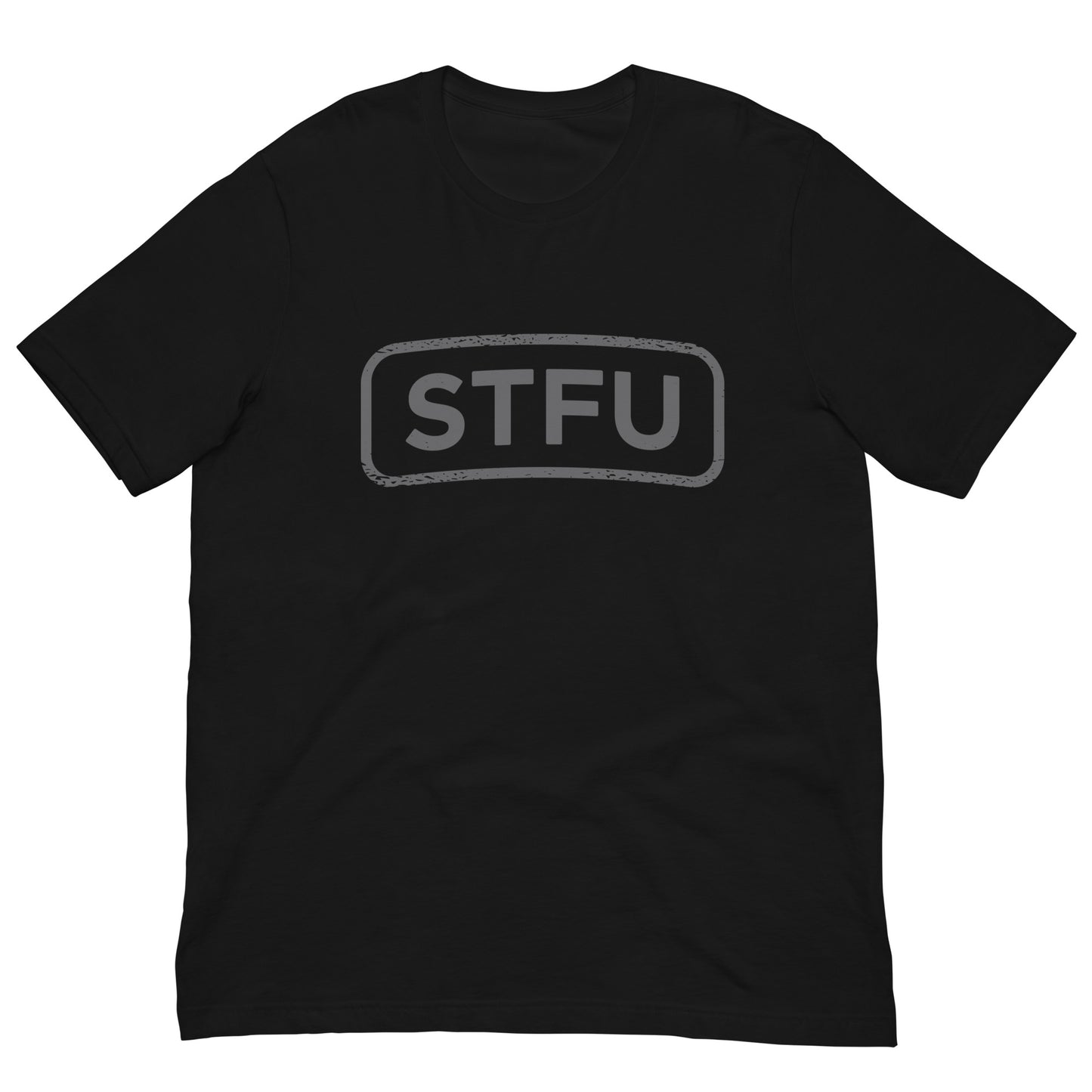 STFU Tshirt Adult Humor Graphic Tee Shirt Bella + Canvas Unisex Short Sleeve T-Shirt