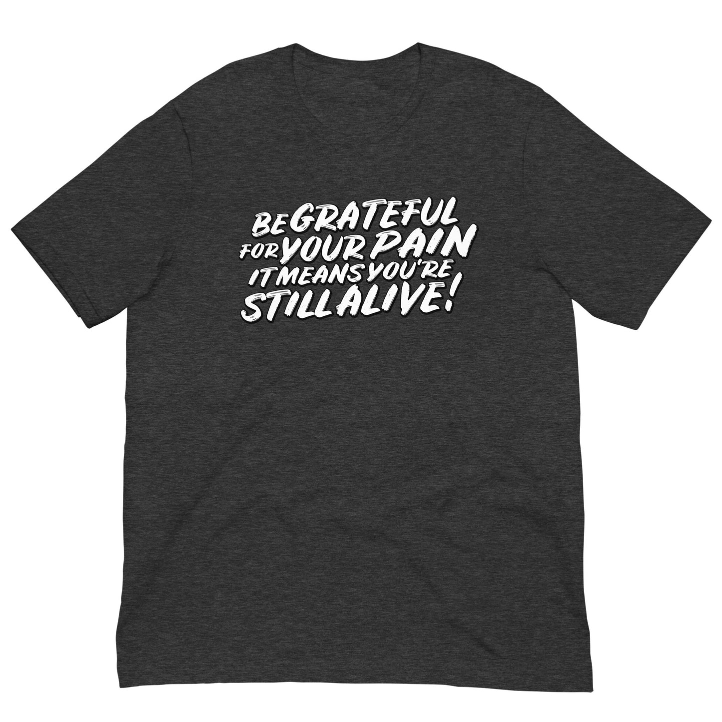 Be Grateful For Your Pain Tshirt Action Movie Quote Graphic Tee Shirt Bella + Canvas Unisex Short Sleeve T-Shirt
