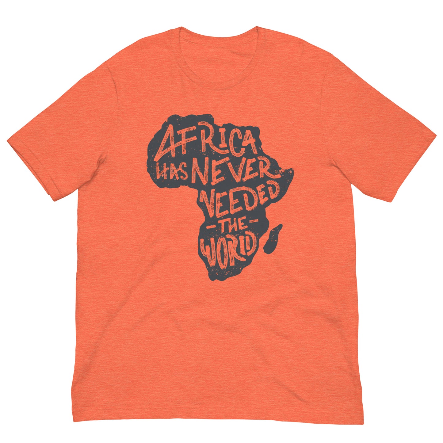 Africa Has Never Needed The World Black History Month Graphic Tee Shirt Bella + Canvas Unisex Short Sleeve T-Shirt