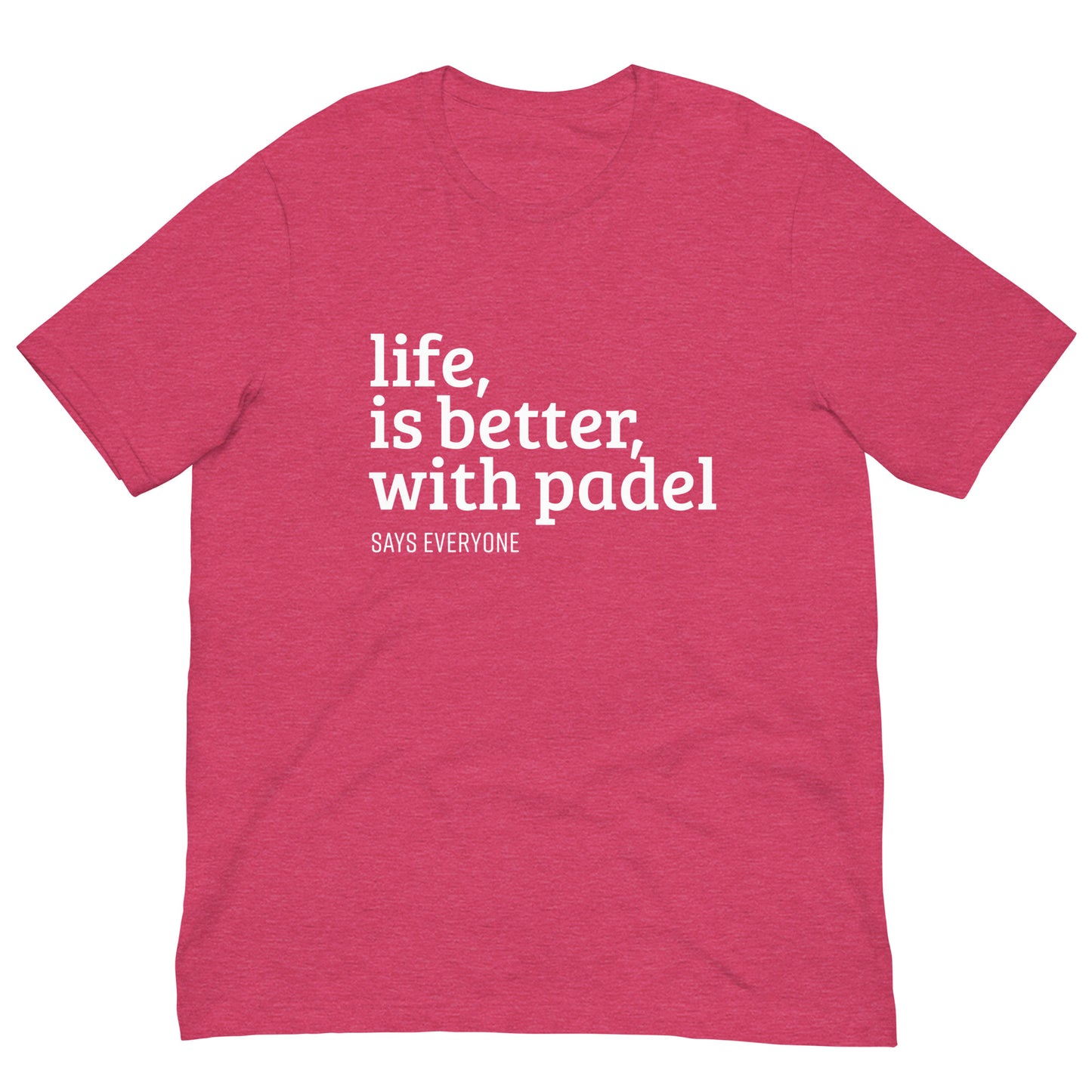 Life is Better With Padel Love Tshirt Graphic Tee Shirt Bella + Canvas Unisex Short Sleeve T-Shirt