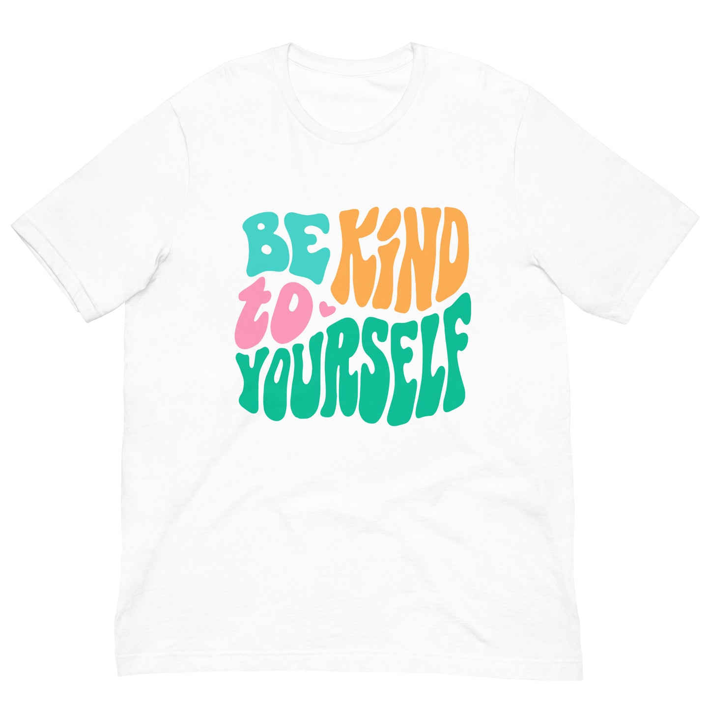 Be Kind To Yourself Graphic Shirt Bella + Canvas Unisex Short Sleeve T-Shirt