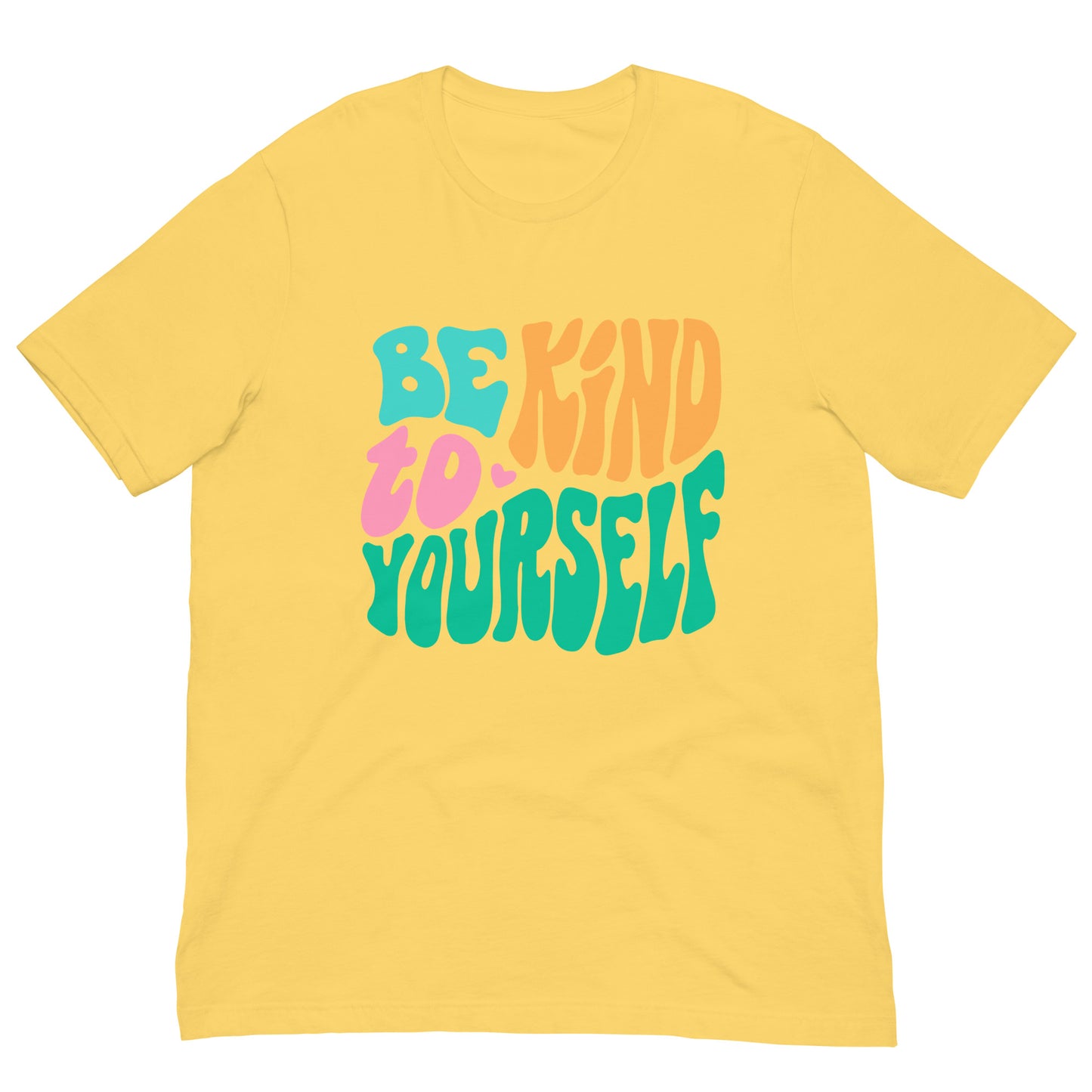 Be Kind To Yourself Graphic Shirt Bella + Canvas Unisex Short Sleeve T-Shirt