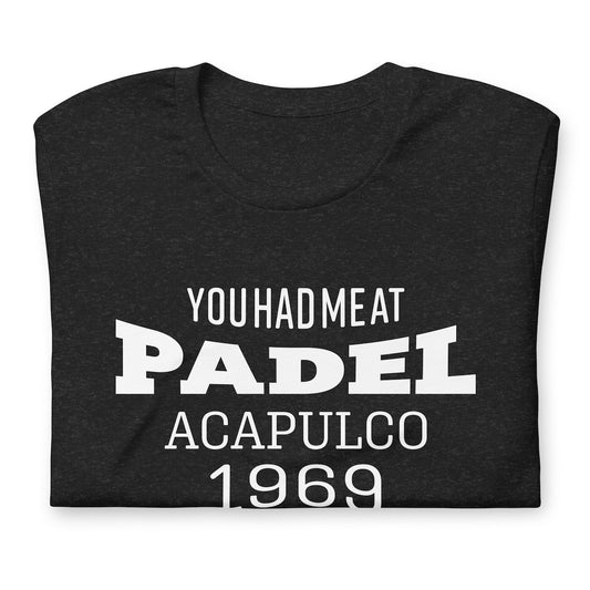 You Had Me at Padel Acapulco Mexico 1969 Tshirt Graphic Tee Shirt Bella + Canvas Unisex Short Sleeve T-Shirt