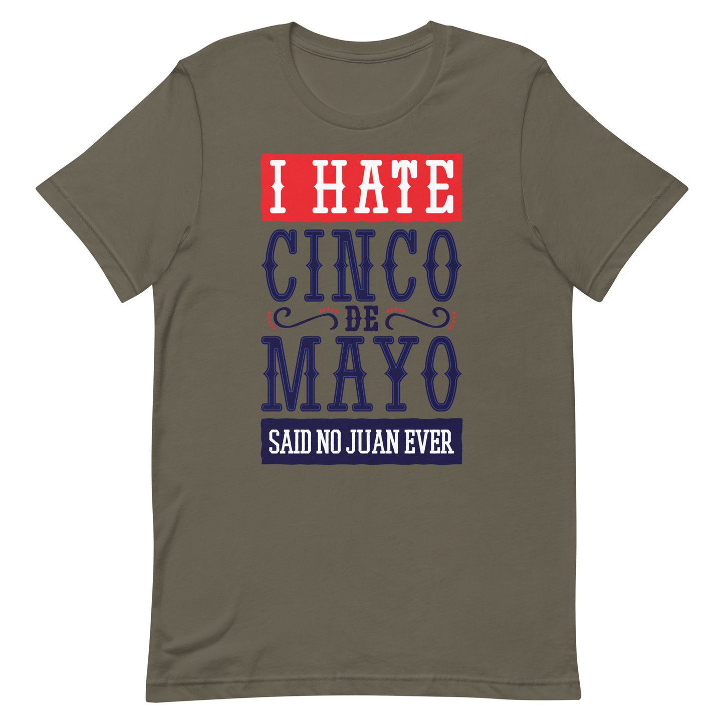 I Hate Cinco De Mayo Tshirt Graphic Tee Shirt Bella + Canvas Unisex Short Sleeve T-Shirt