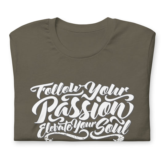 Follow Your Passion Elevate Your Soul Tshirt Motivational Graphic Tee Shirt Bella + Canvas Unisex Short Sleeve T-Shirt