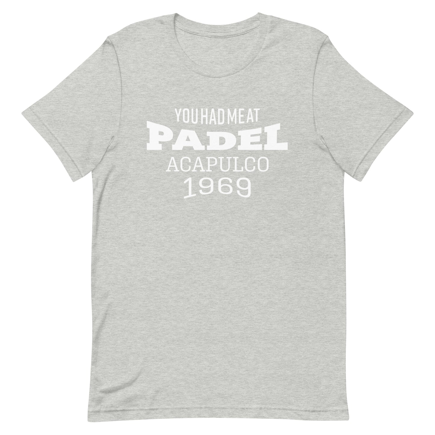 You Had Me at Padel Acapulco Mexico 1969 Tshirt Graphic Tee Shirt Bella + Canvas Unisex Short Sleeve T-Shirt