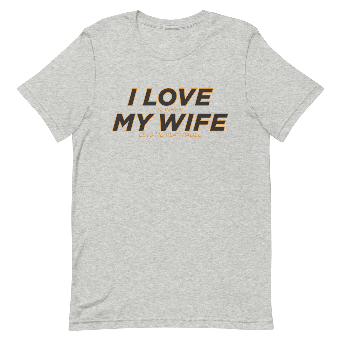 I Love My Wife Play Padel Tshirt Graphic Tee Shirt Bella + Canvas Unisex Short Sleeve T-Shirt