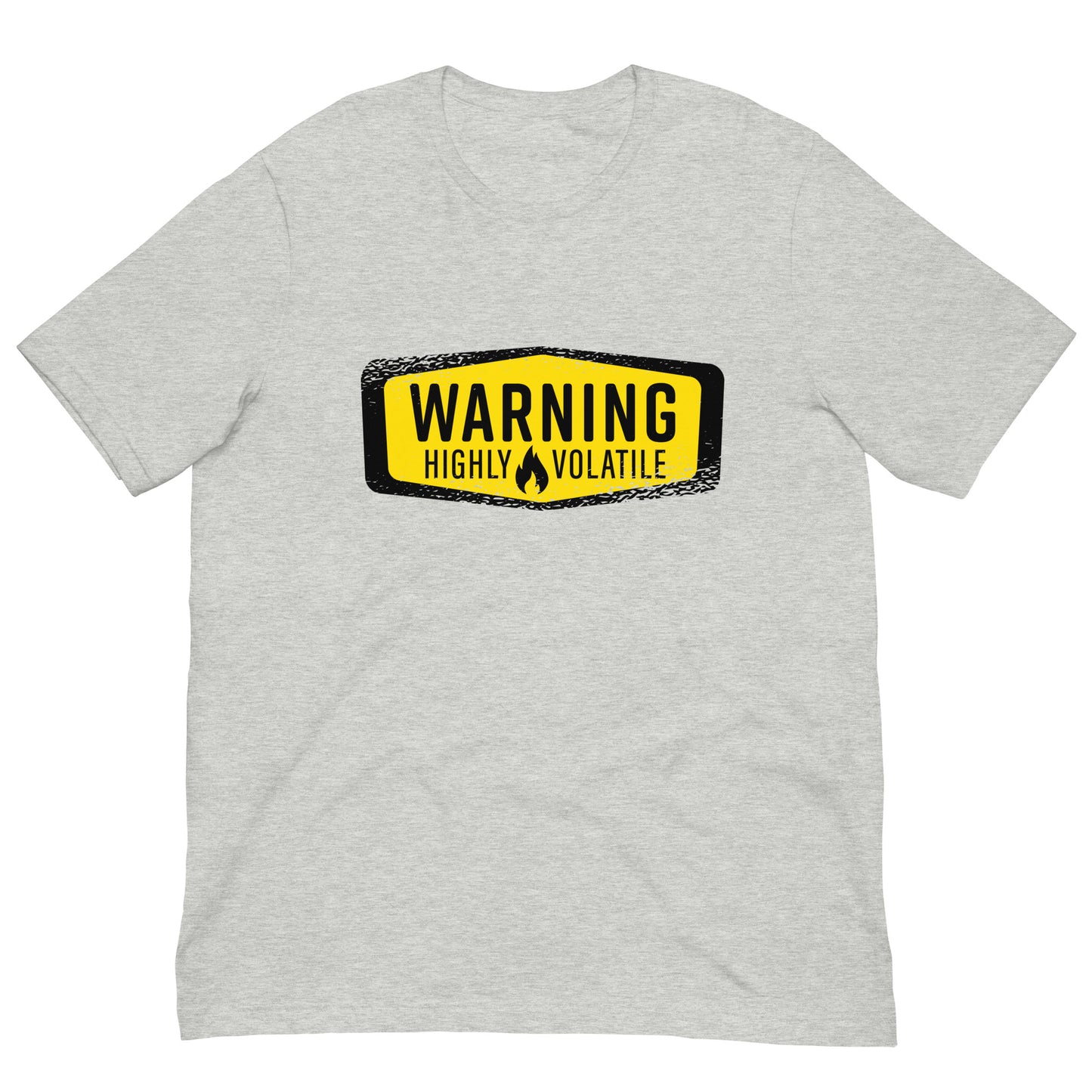 Warning Highly Volatile Tshirt Graphic Sign Tee Shirt Bella + Canvas Unisex Short Sleeve T-Shirt