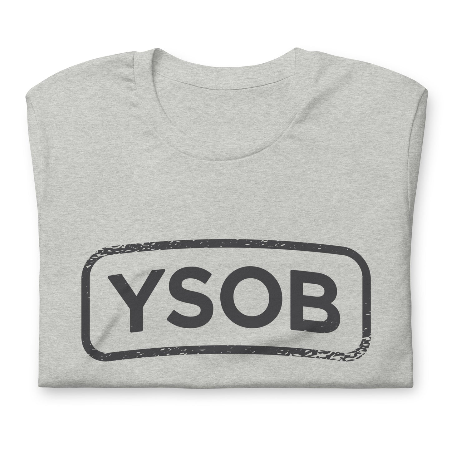 YSOB Tshirt Adult Humor Graphic Tee Shirt Bella + Canvas Unisex Short Sleeve T-Shirt