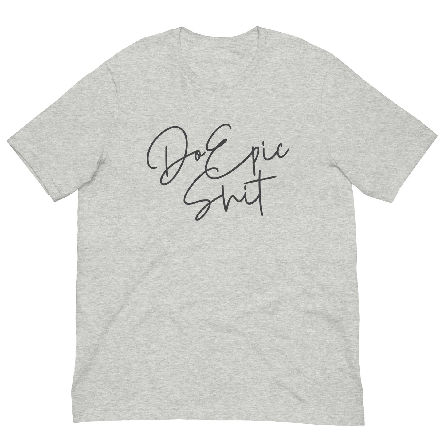 Do Epic Shit Tshirt Motivational Graphic Tee Shirt Bella + Canvas Unisex Short Sleeve T-Shirt