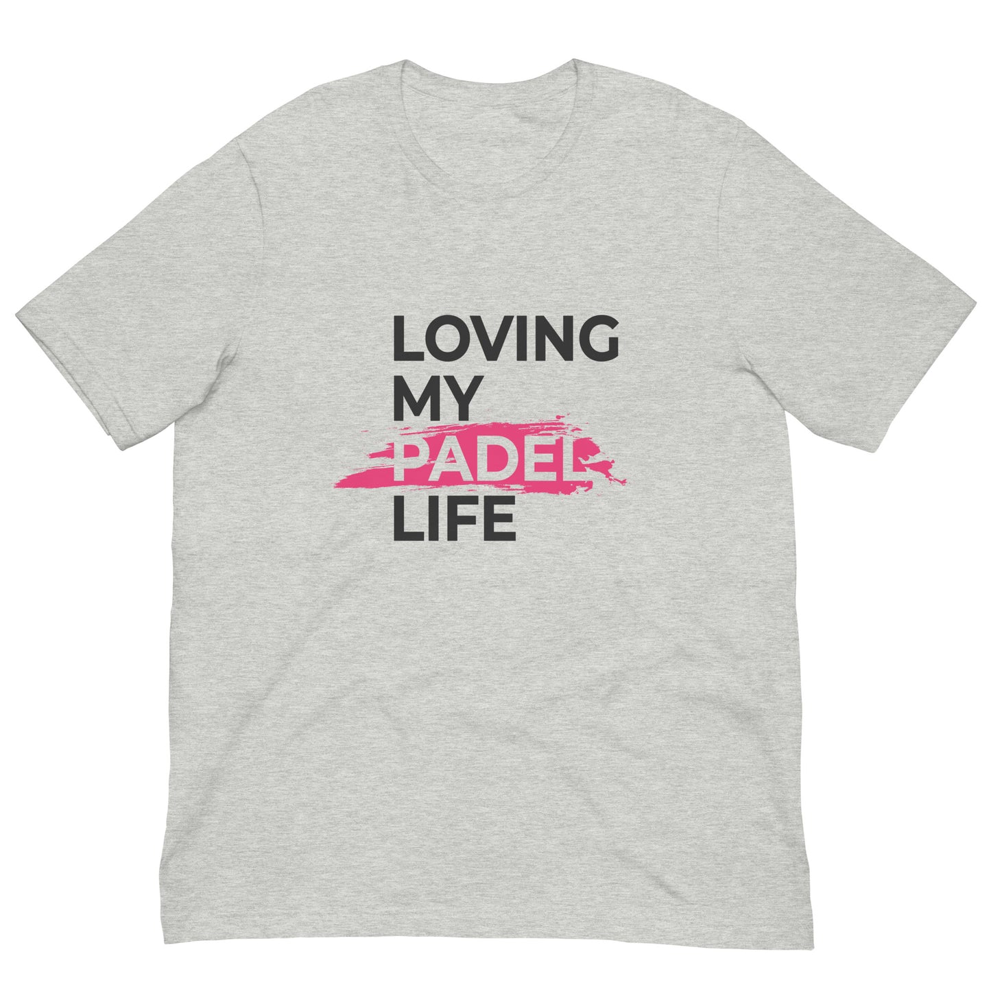 Loving My Padel Life Tshirt Graphic Tee Shirt Bella + Canvas Unisex Short Sleeve T-Shirt