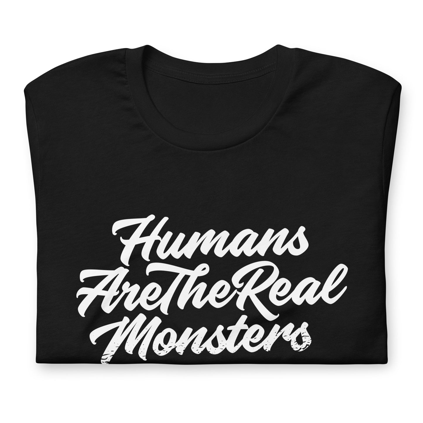 Humans Are The Real Monsters Tshirt Graphic Tee Shirt Bella + Canvas Unisex Short Sleeve T-Shirt