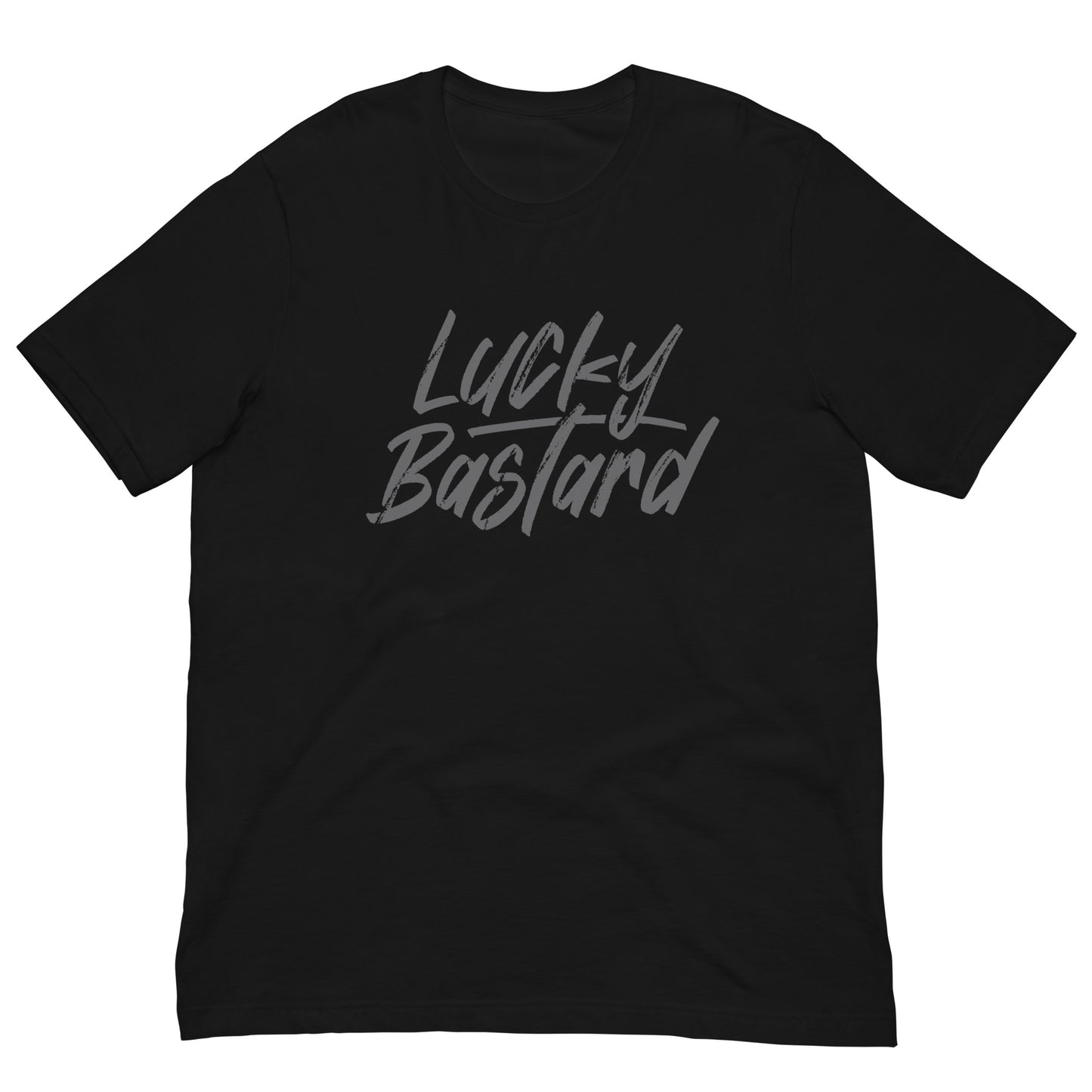 Lucky Bastard Tshirt Motivational Graphic Tee Shirt Bella + Canvas Unisex Short Sleeve T-Shirt