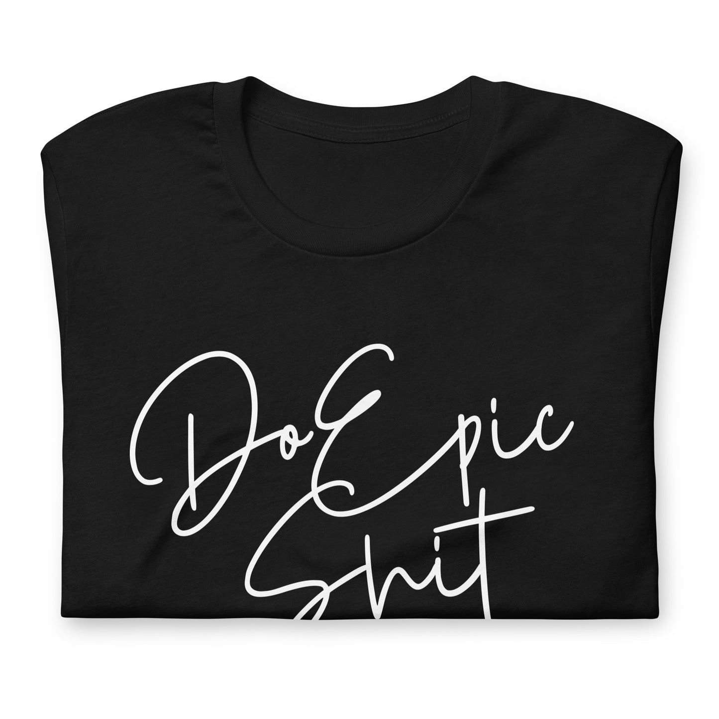 Do Epic Shit Tshirt Motivational Graphic Tee Shirt Bella + Canvas Unisex Short Sleeve T-Shirt