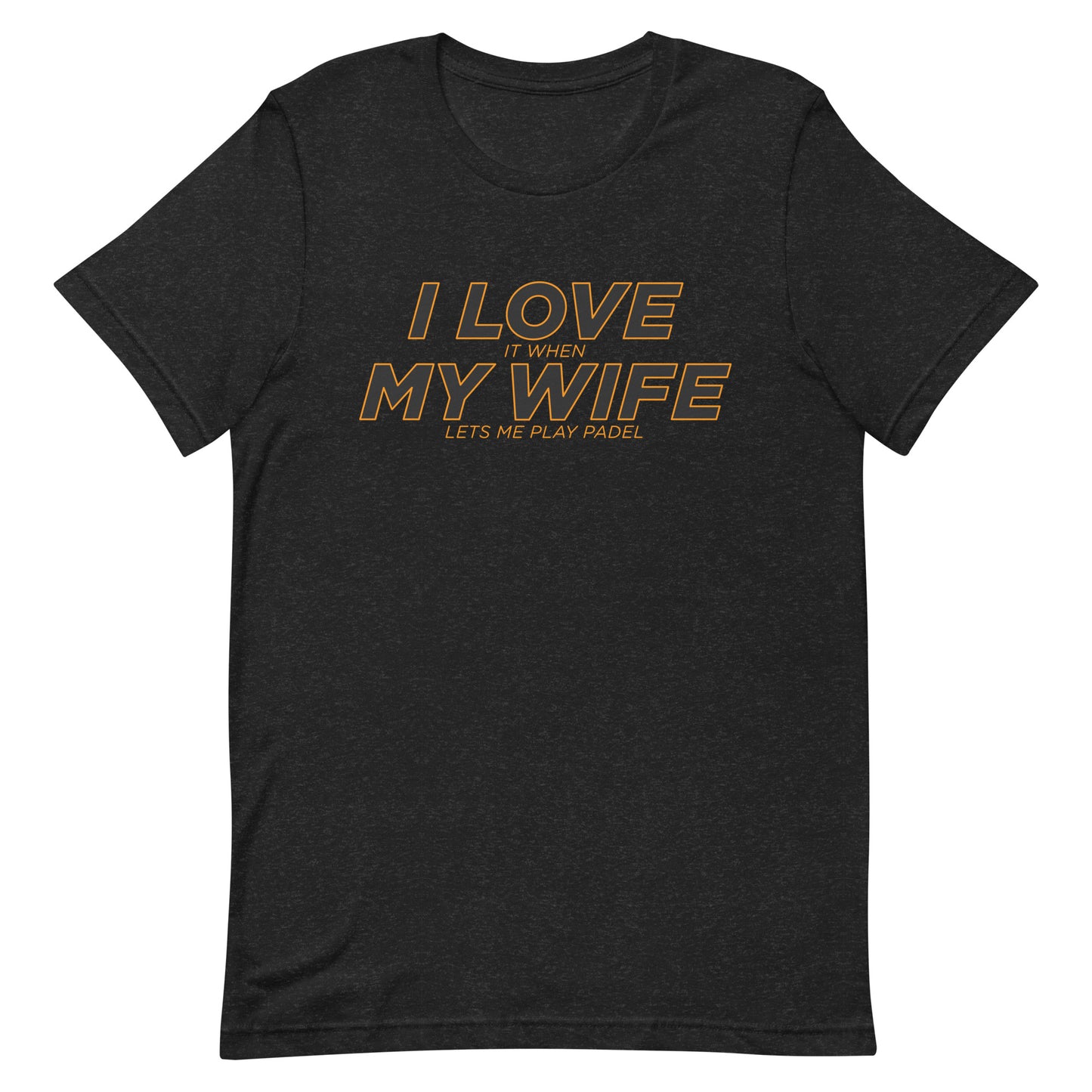 I Love My Wife Play Padel Tshirt Graphic Tee Shirt Bella + Canvas Unisex Short Sleeve T-Shirt