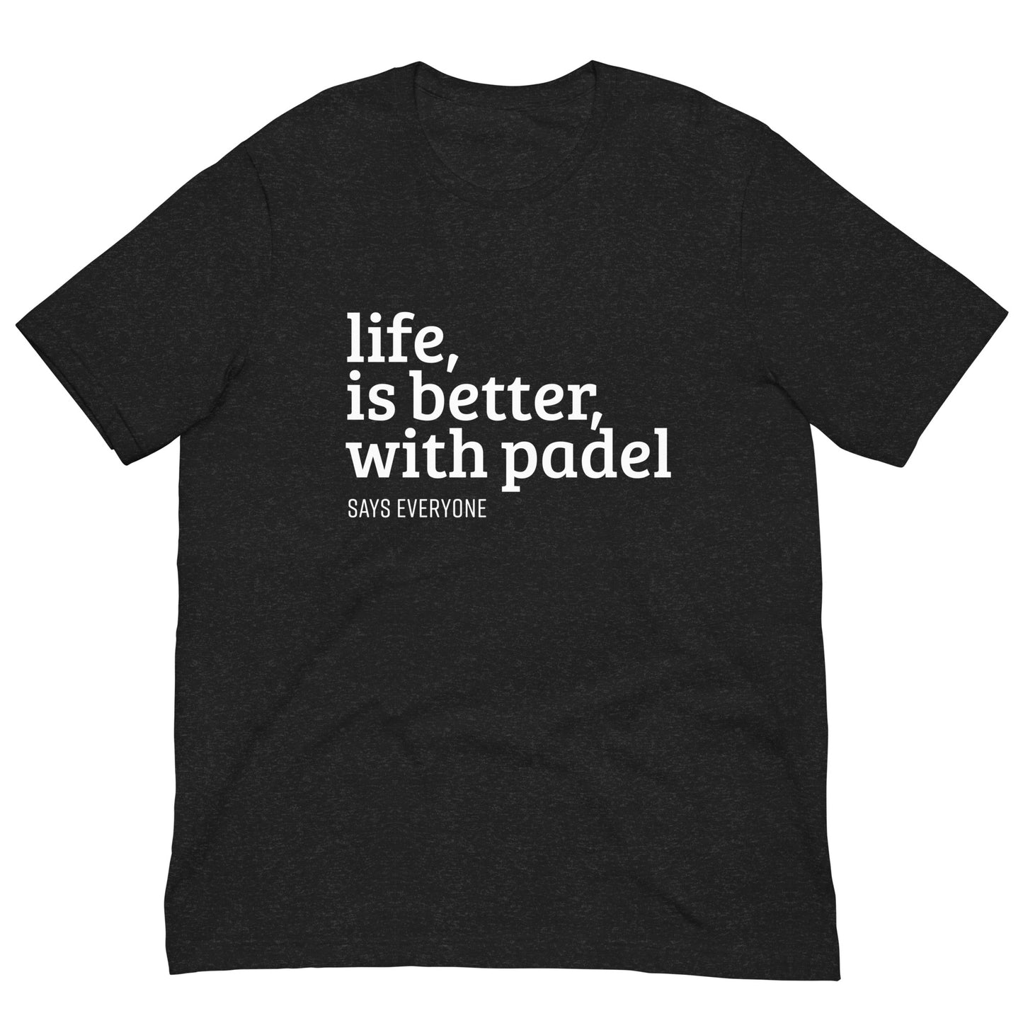 Life is Better With Padel Love Tshirt Graphic Tee Shirt Bella + Canvas Unisex Short Sleeve T-Shirt