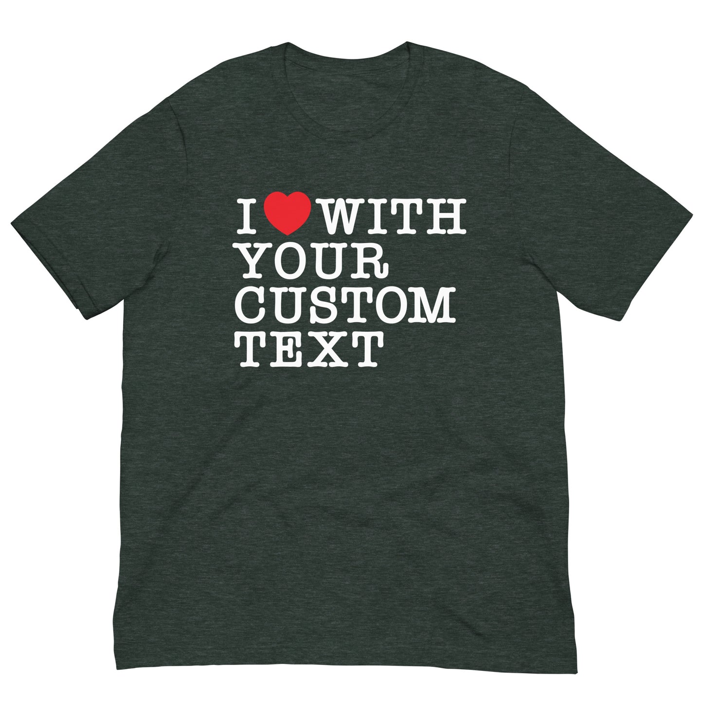 I Love My Custom Tshirt Personalized Graphic Tee Bella + Canvas Short Sleeve T-Shirt - Create Your Own Custom Tee Design