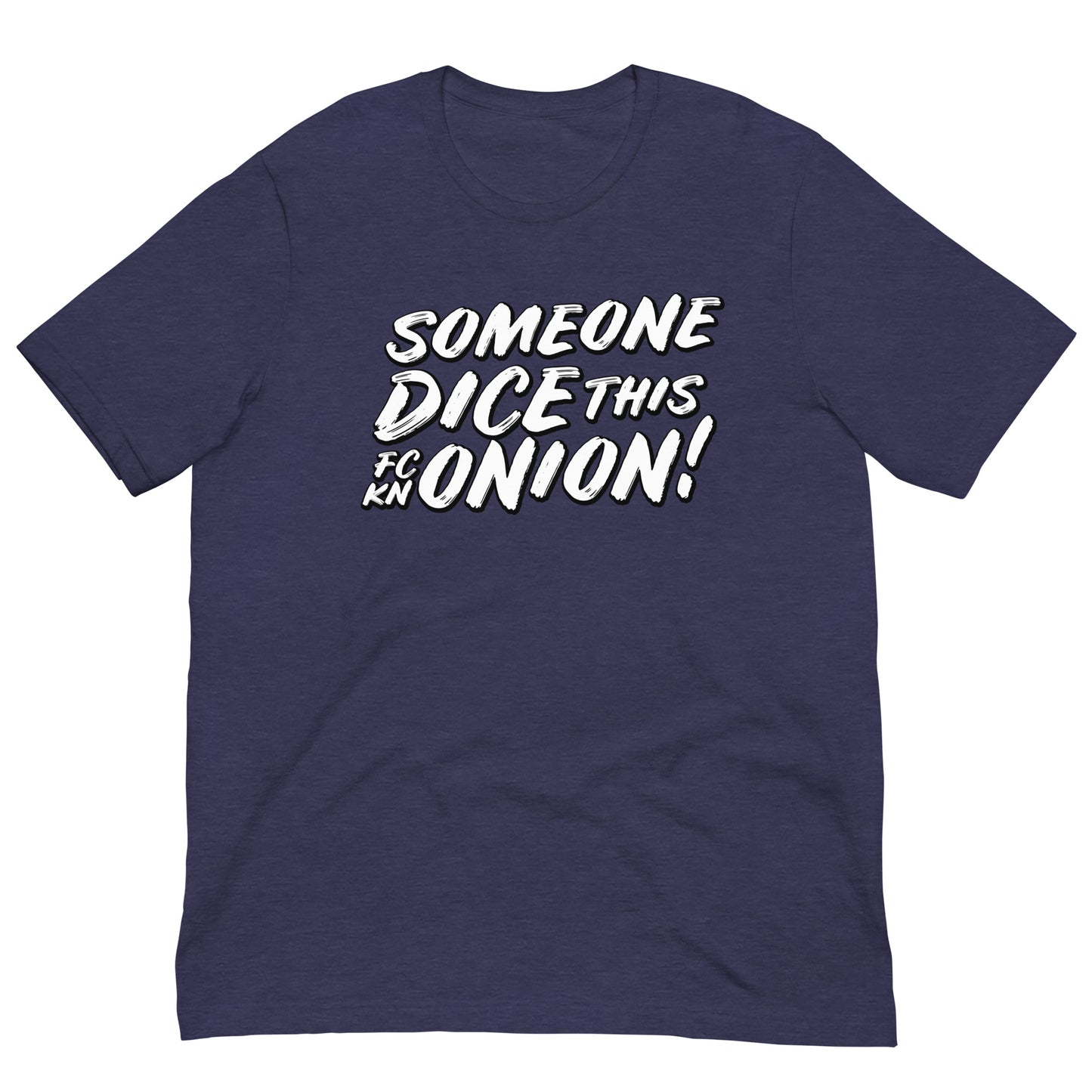 Someone Dice This Fckn Onion Tshirt Action Movie Quote Graphic Tee Shirt Bella + Canvas Unisex Short Sleeve T-Shirt