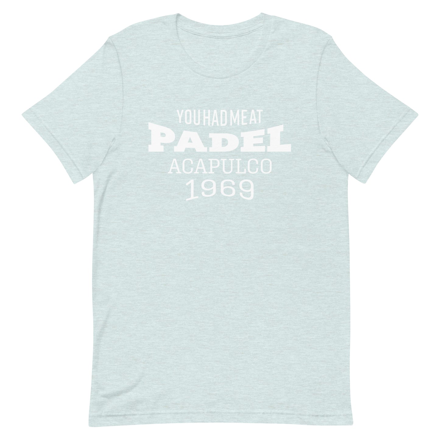 You Had Me at Padel Acapulco Mexico 1969 Tshirt Graphic Tee Shirt Bella + Canvas Unisex Short Sleeve T-Shirt