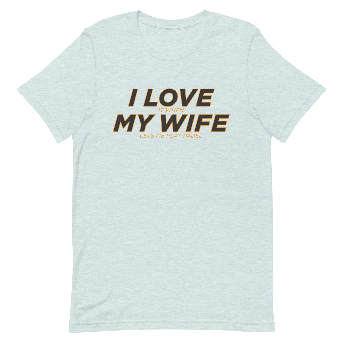 I Love My Wife Play Padel Tshirt Graphic Tee Shirt Bella + Canvas Unisex Short Sleeve T-Shirt