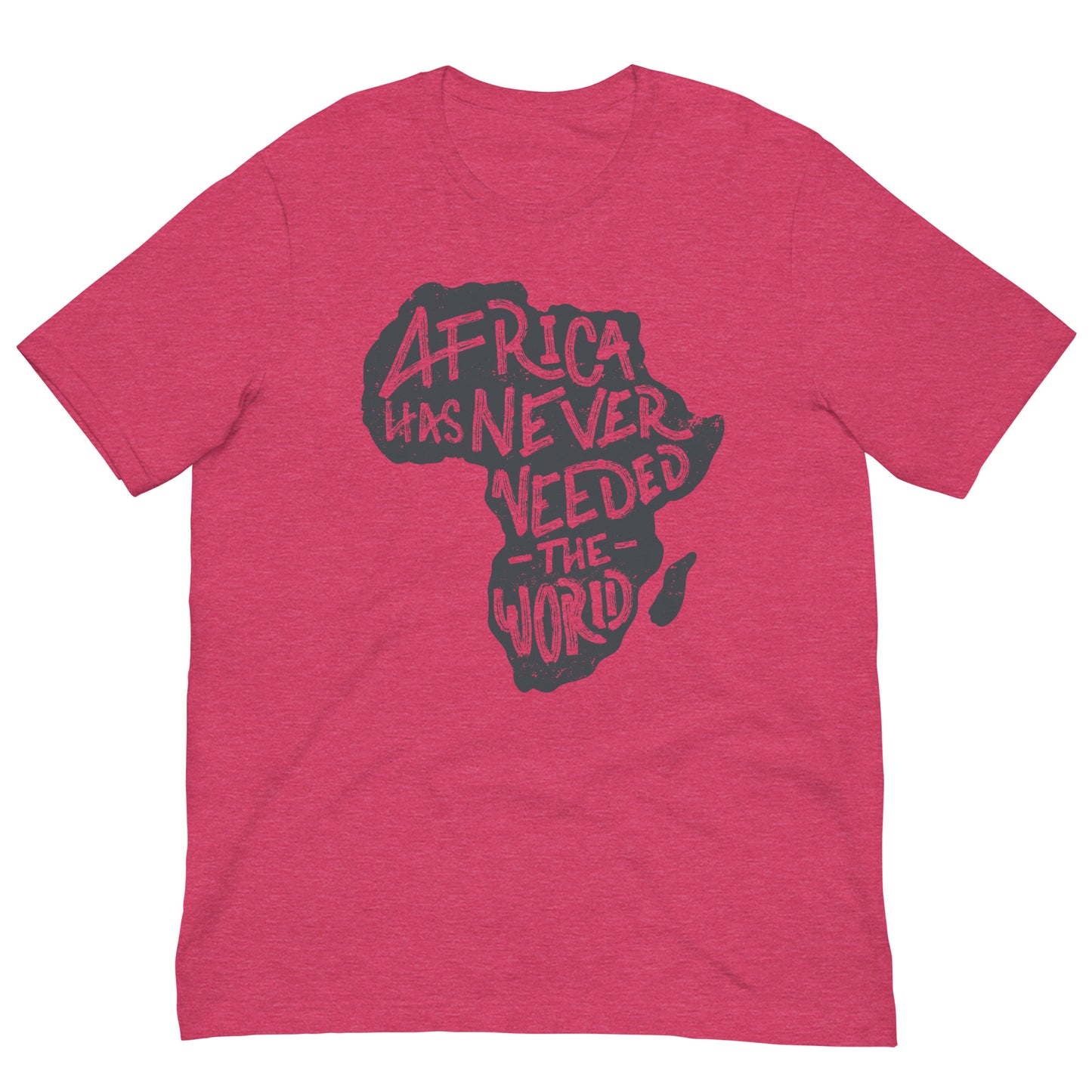 Africa Has Never Needed The World Black History Month Graphic Tee Shirt Bella + Canvas Unisex Short Sleeve T-Shirt