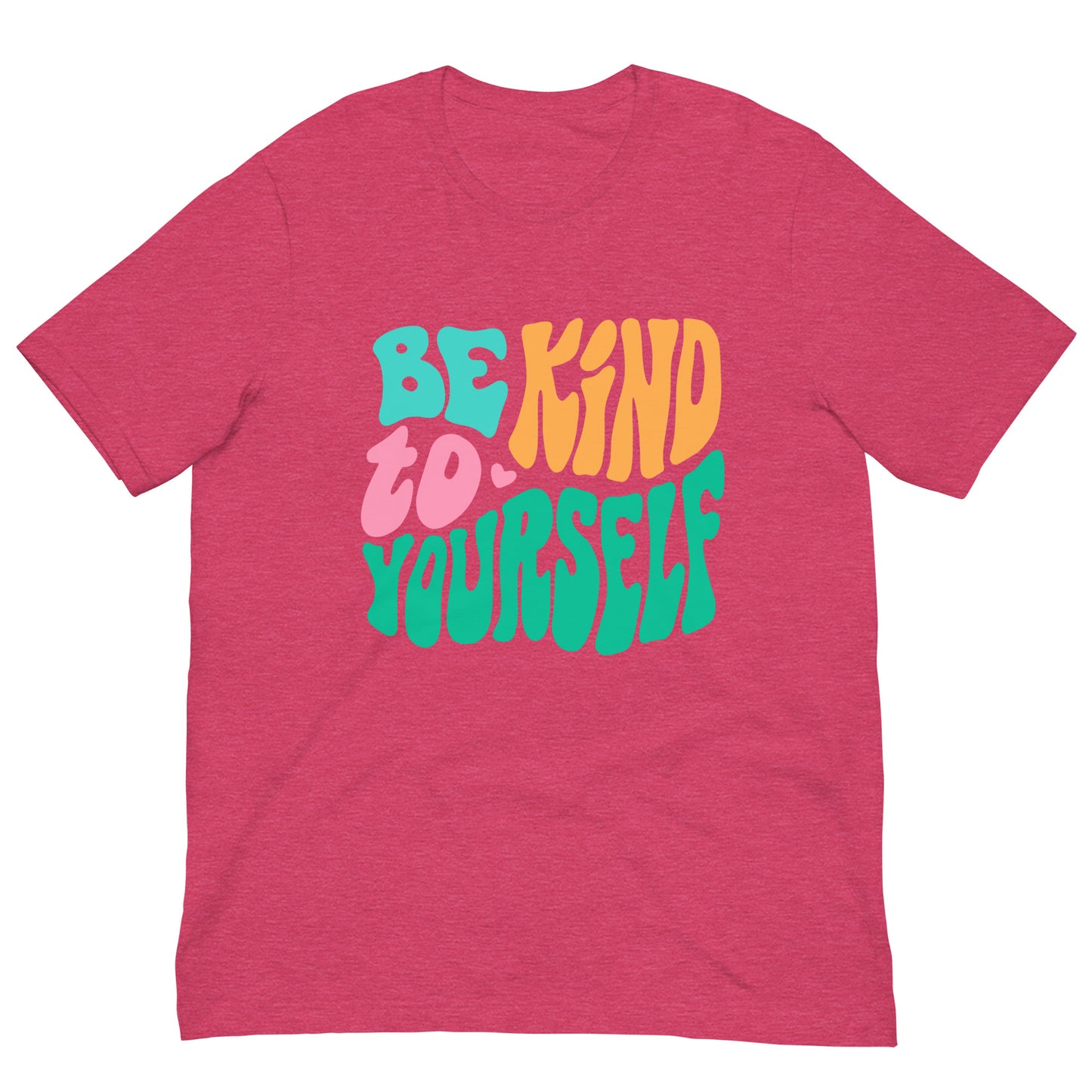 Be Kind To Yourself Graphic Shirt Bella + Canvas Unisex Short Sleeve T-Shirt