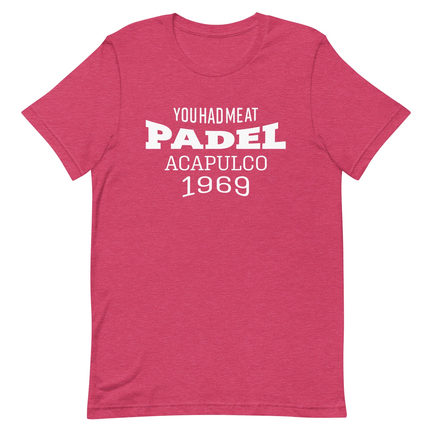 You Had Me at Padel Acapulco Mexico 1969 Tshirt Graphic Tee Shirt Bella + Canvas Unisex Short Sleeve T-Shirt