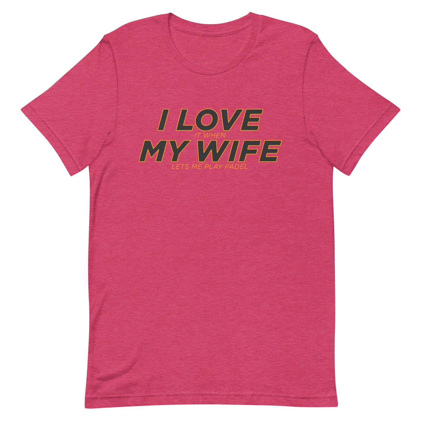 I Love My Wife Play Padel Tshirt Graphic Tee Shirt Bella + Canvas Unisex Short Sleeve T-Shirt