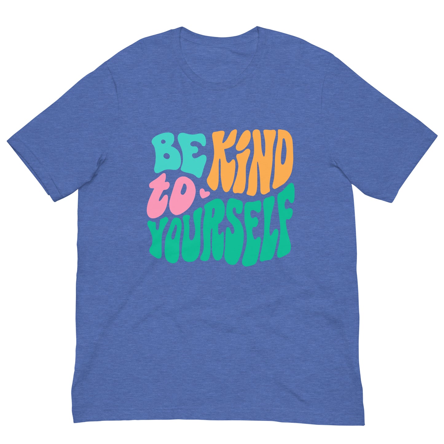 Be Kind To Yourself Graphic Shirt Bella + Canvas Unisex Short Sleeve T-Shirt