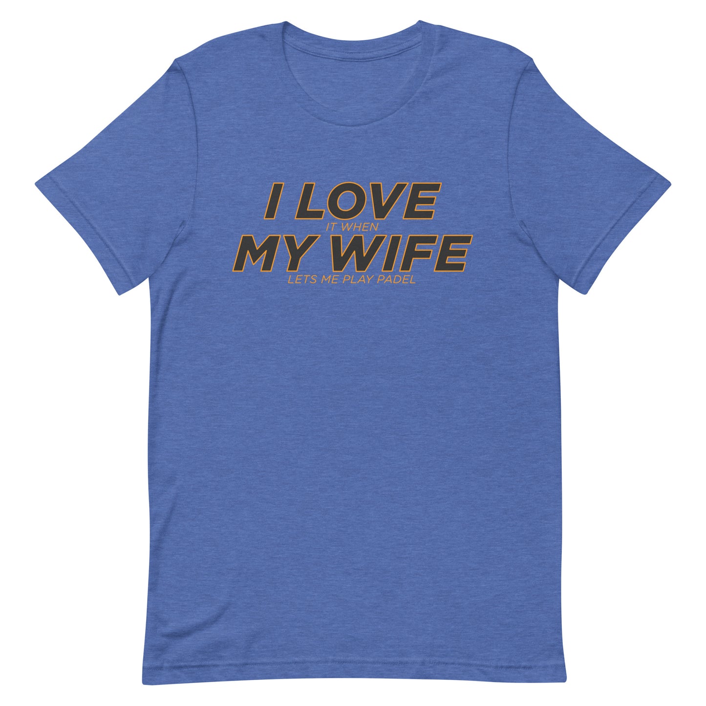 I Love My Wife Play Padel Tshirt Graphic Tee Shirt Bella + Canvas Unisex Short Sleeve T-Shirt