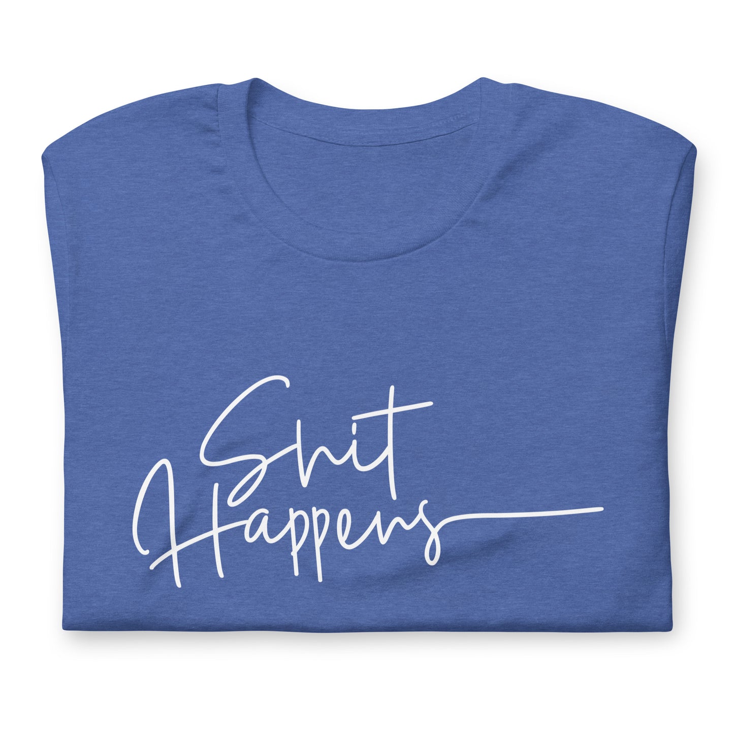 Shit Happens Tshirt Motivational Graphic Tee Shirt Bella + Canvas Unisex Short Sleeve T-Shirt