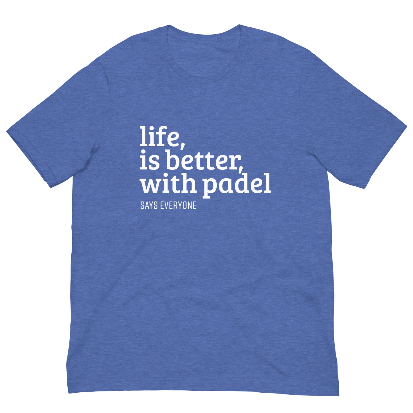 Life is Better With Padel Love Tshirt Graphic Tee Shirt Bella + Canvas Unisex Short Sleeve T-Shirt