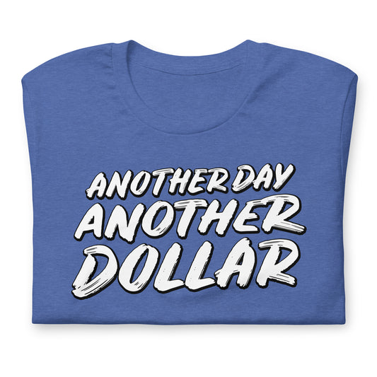 Another Day Another Dollar Tshirt Action Movie Quote Graphic Tee Shirt Bella + Canvas Unisex Short Sleeve T-Shirt
