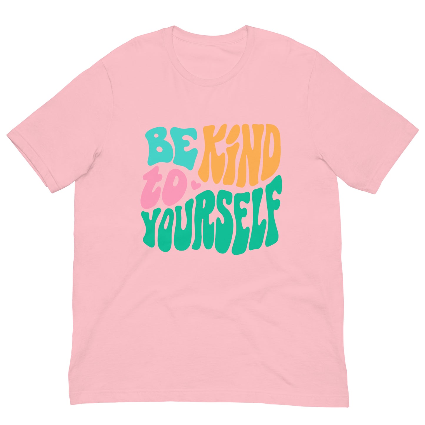 Be Kind To Yourself Graphic Shirt Bella + Canvas Unisex Short Sleeve T-Shirt