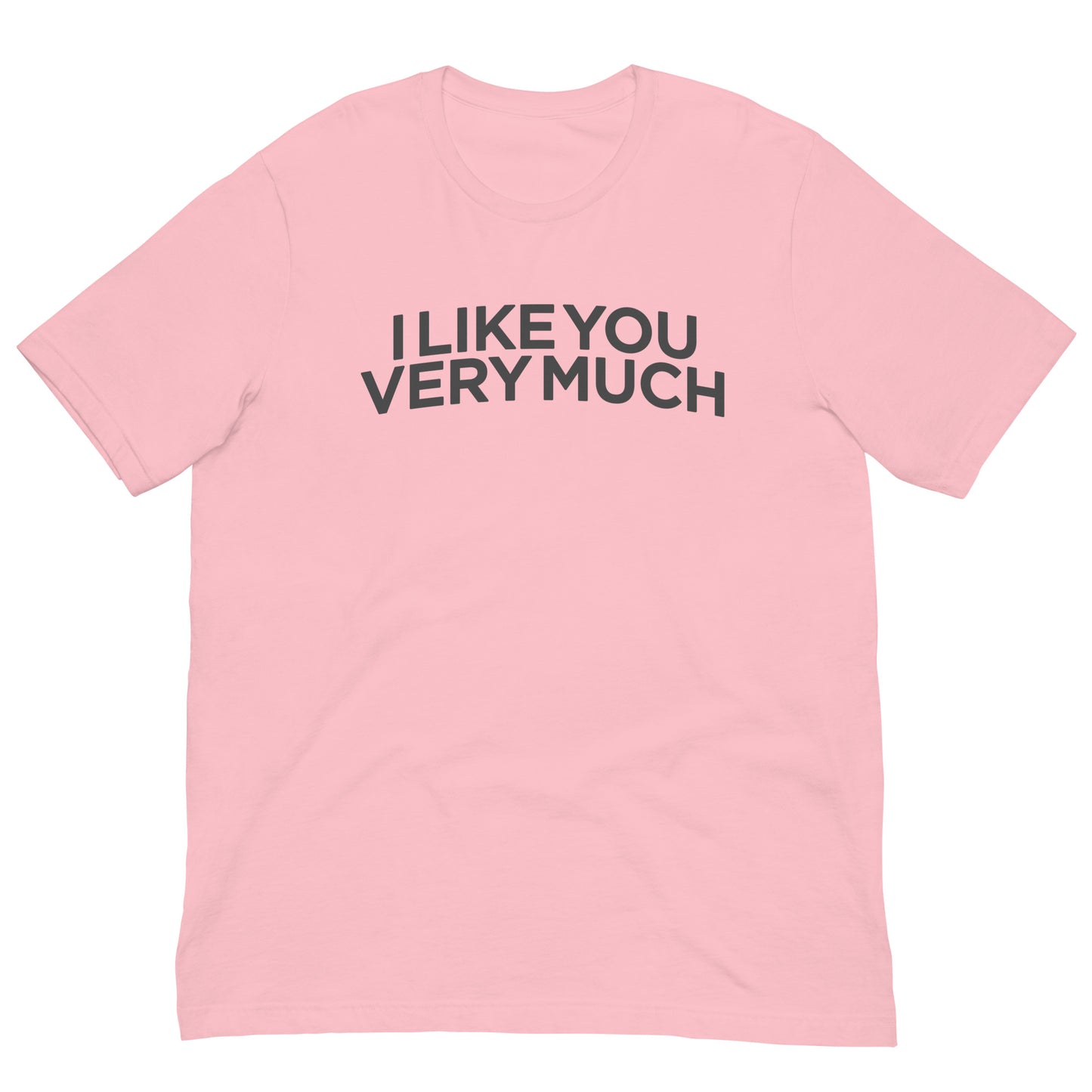 I Like You Very Much Tee Graphic Tee Shirt Bella + Canvas Unisex Short Sleeve T-Shirt