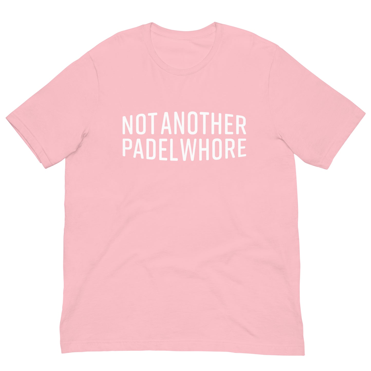 Not Another Padel Whore Tshirt Graphic Tee Shirt Bella + Canvas Unisex Short Sleeve T-Shirt