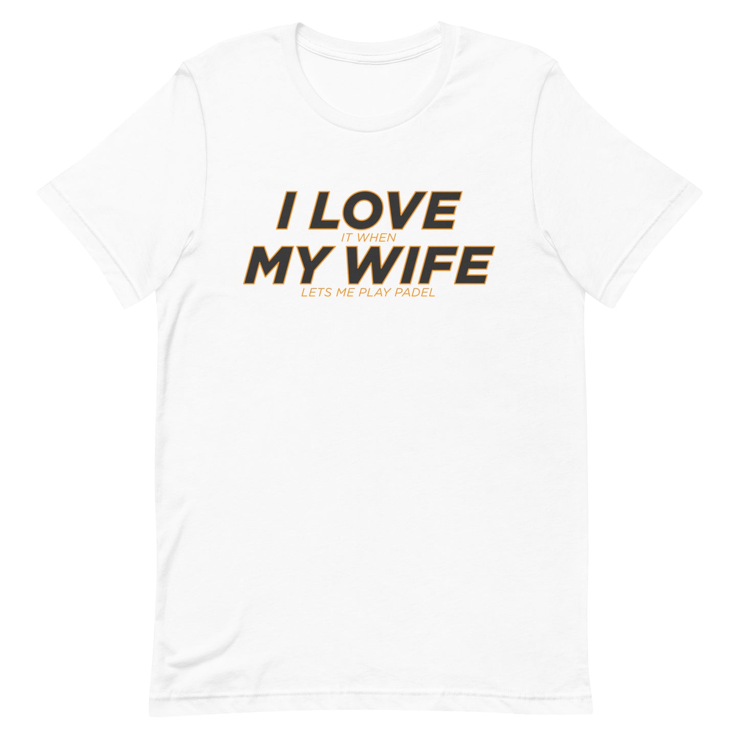 I Love My Wife Play Padel Tshirt Graphic Tee Shirt Bella + Canvas Unisex Short Sleeve T-Shirt