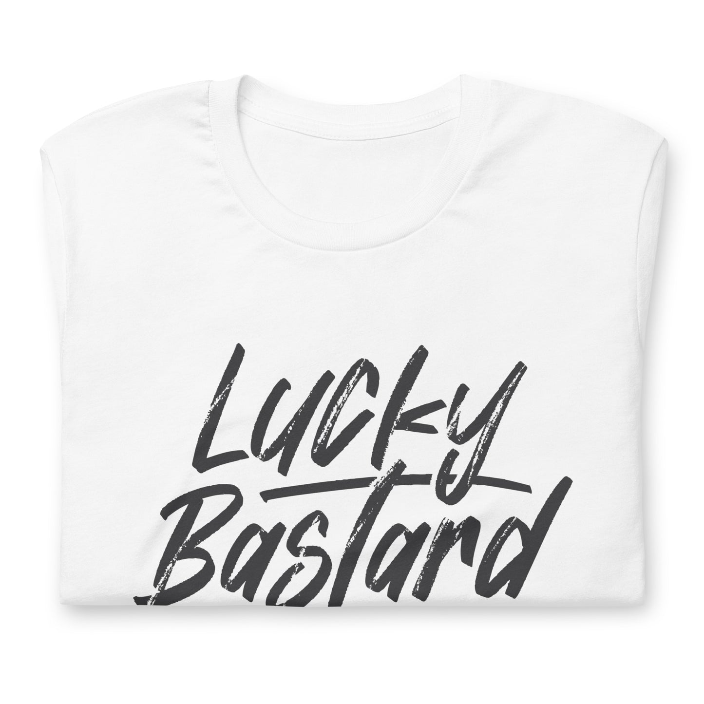 Lucky Bastard Tshirt Motivational Graphic Tee Shirt Bella + Canvas Unisex Short Sleeve T-Shirt