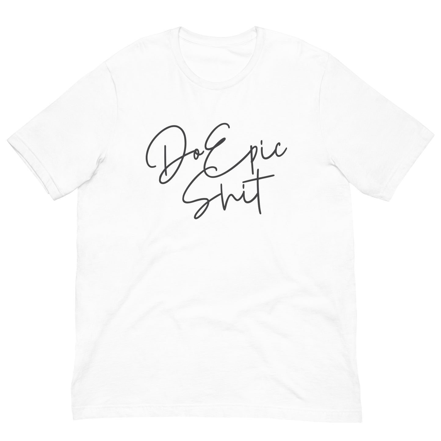 Do Epic Shit Tshirt Motivational Graphic Tee Shirt Bella + Canvas Unisex Short Sleeve T-Shirt