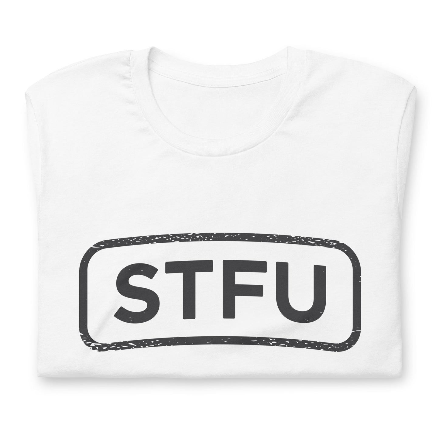 STFU Tshirt Adult Humor Graphic Tee Shirt Bella + Canvas Unisex Short Sleeve T-Shirt