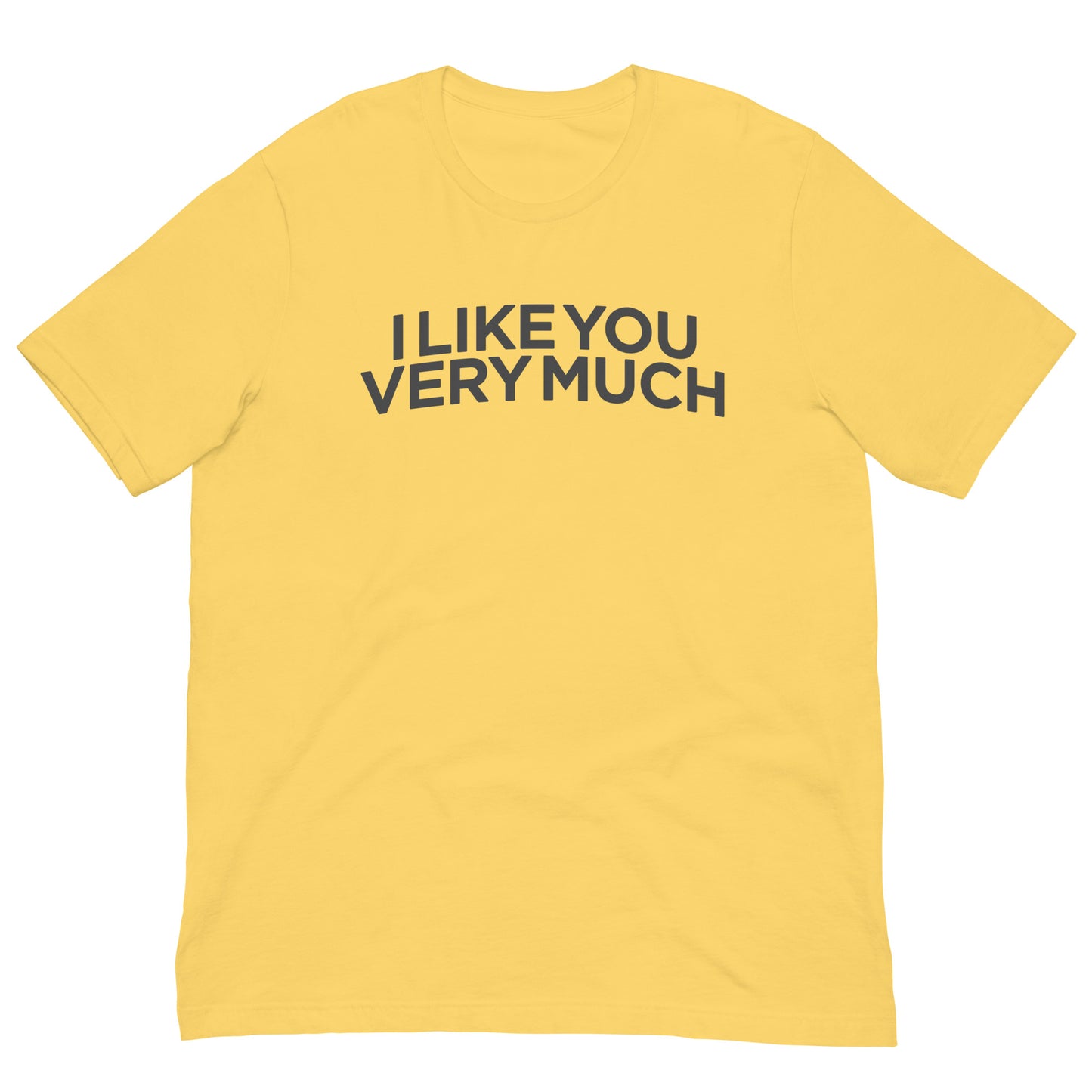 I Like You Very Much Tee Graphic Tee Shirt Bella + Canvas Unisex Short Sleeve T-Shirt