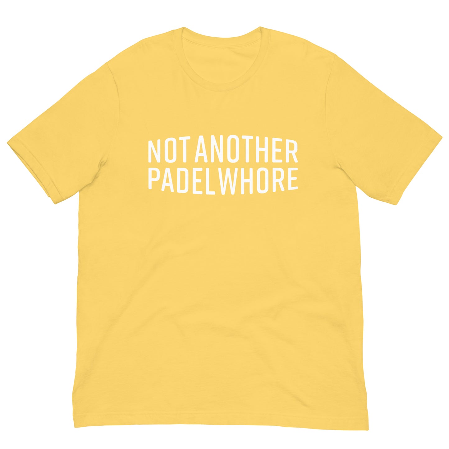 Not Another Padel Whore Tshirt Graphic Tee Shirt Bella + Canvas Unisex Short Sleeve T-Shirt